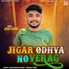 Jigar Odhva No Verag